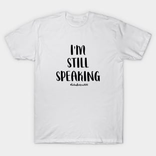 I'm Still Speaking T-Shirt